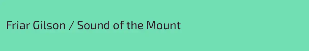 Friar Gilson / Sound of the Mount